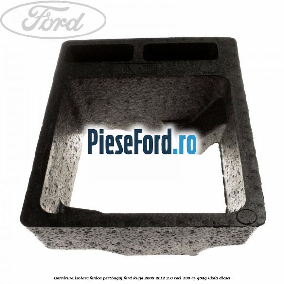 Garnitura izolare fonica portbagaj Ford Kuga 2008-2012 2.0 TDCi 136 cp G6DG, UKDA diesel