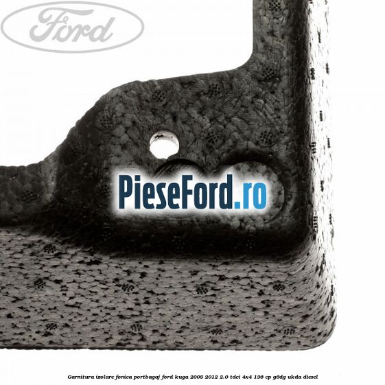 Garnitura izolare fonica portbagaj Ford Kuga 2008-2012 2.0 TDCi 4x4 136 cp G6DG, UKDA diesel