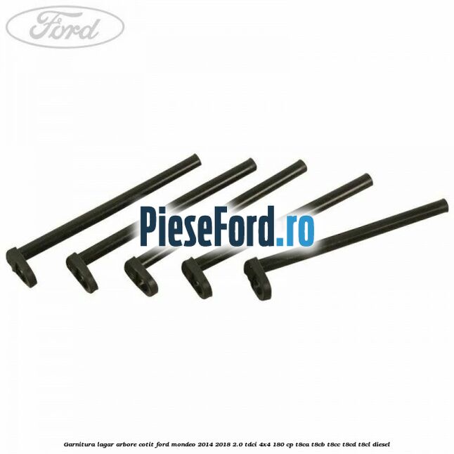 Garnitura lagar arbore cotit Ford Mondeo 2014-2018 2.0 TDCi 4x4 180 cp T8CA, T8CB, T8CC, T8CD, T8CL diesel