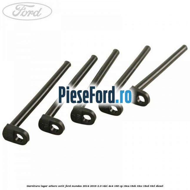 Garnitura lagar arbore cotit Ford Mondeo 2014-2018 2.0 TDCi 4x4 180 cp T8CA, T8CB, T8CC, T8CD, T8CL diesel