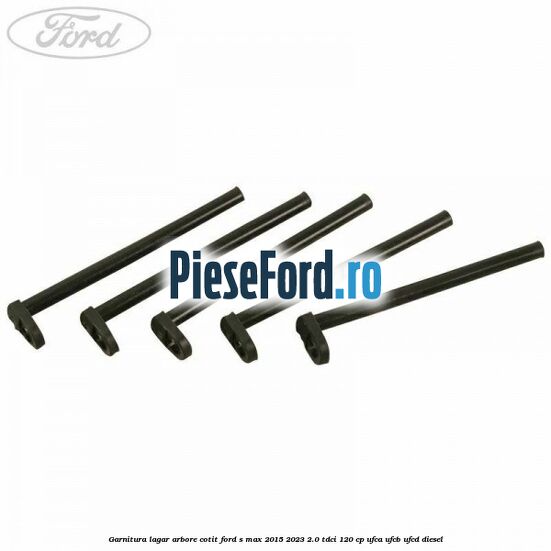 Garnitura lagar arbore cotit Ford S-Max 2015-2023 2.0 TDCi 120 cp UFCA, UFCB, UFCD diesel
