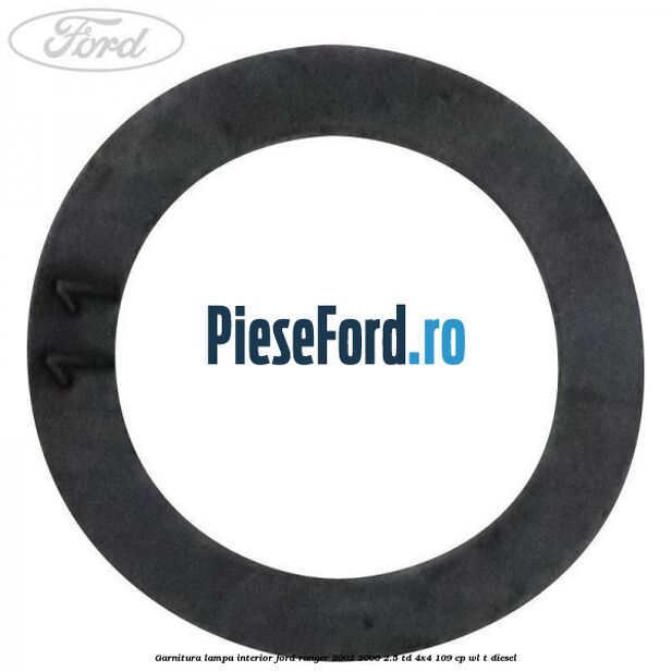 Garnitura lampa interior Ford Ranger 2002-2006 2.5 TD 4x4 109 cp WL-T diesel