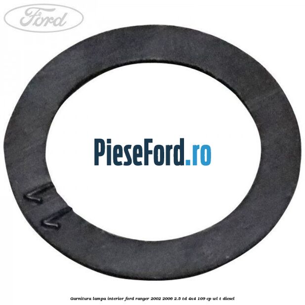 Garnitura lampa interior Ford Ranger 2002-2006 2.5 TD 4x4 109 cp WL-T diesel