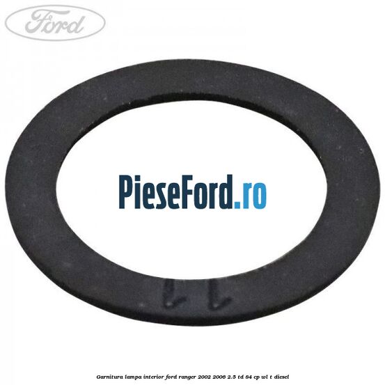 Garnitura lampa interior Ford Ranger 2002-2006 2.5 TD 84 cp WL-T diesel