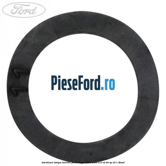 Garnitura lampa interior Ford Ranger 2002-2006 2.5 TD 84 cp WL-T diesel