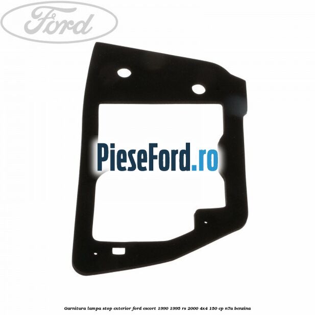 Garnitura lampa stop exterior Ford Escort 1990-1995 RS 2000 4x4 150 cp N7A benzina