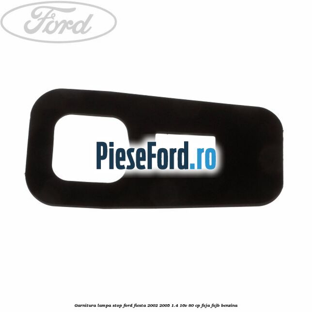 Garnitura lampa stop Ford Fiesta 2002-2005 1.4 16V 80 cp FXJA, FXJB benzina