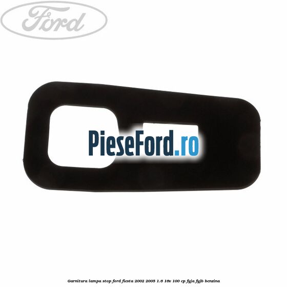Garnitura lampa stop Ford Fiesta 2002-2005 1.6 16V 100 cp FYJA, FYJB benzina