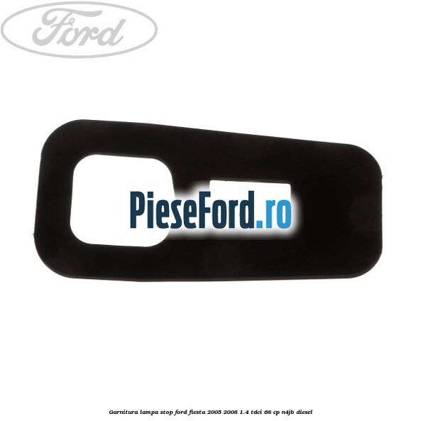 Garnitura lampa stop Ford Fiesta 2005-2008 1.4 TDCi 68 cp N4JB diesel