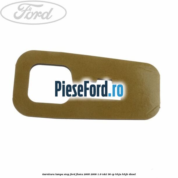 Garnitura lampa stop Ford Fiesta 2005-2008 1.6 TDCi 90 cp HHJA, HHJB diesel