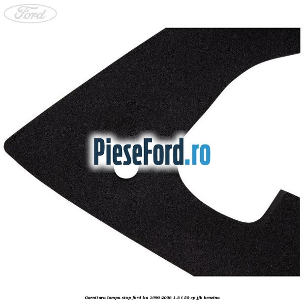 Garnitura lampa stop Ford Ka 1996-2008 1.3 i 50 cp Garnitura lampa stop Ford Ka 1996-2008 1.3 i 50 cp JJB benzina