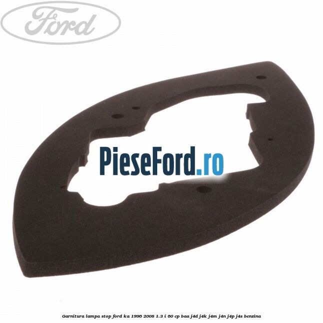 Garnitura lampa stop Ford Ka 1996-2008 1.3 i 60 cp BAA, J4D, J4K, J4M, J4N, J4P, J4S benzina