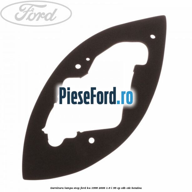 Garnitura lampa stop Ford Ka 1996-2008 1.6 i 95 cp CDB, CDC benzina