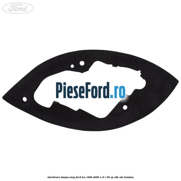 Garnitura lampa stop Ford Ka 1996-2008 1.6 i 95 cp CDB, CDC benzina