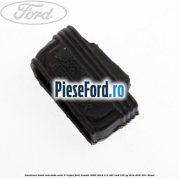 Garnitura levier comanda cutie 6 trepte Ford Transit 2006-2014 2.2 TDCi RWD 100 cp DRRA, DRRB, DRRC diesel