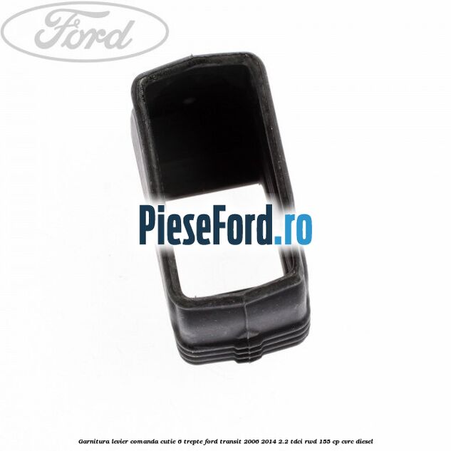 Garnitura levier comanda cutie 6 trepte Ford Transit 2006-2014 2.2 TDCi RWD 155 cp CVRC diesel