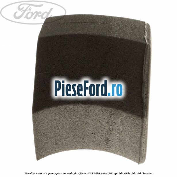Garnitura macara geam spate manuala Ford Focus 2014-2018 2.0 ST 250 cp Garnitura macara geam spate manuala Ford Focus 2014-2018 2.0 ST 250 cp R9DA, R9DB, R9DC, R9DD benzina