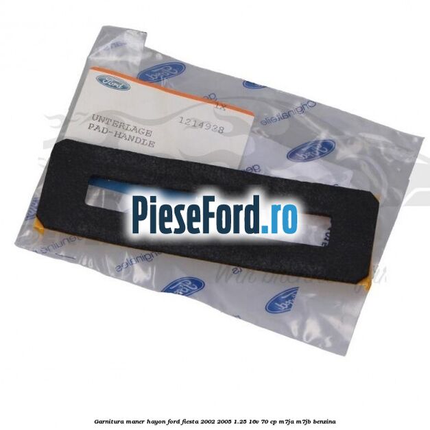 Garnitura maner hayon Ford Fiesta 2002-2005 1.25 16V 70 cp M7JA, M7JB benzina