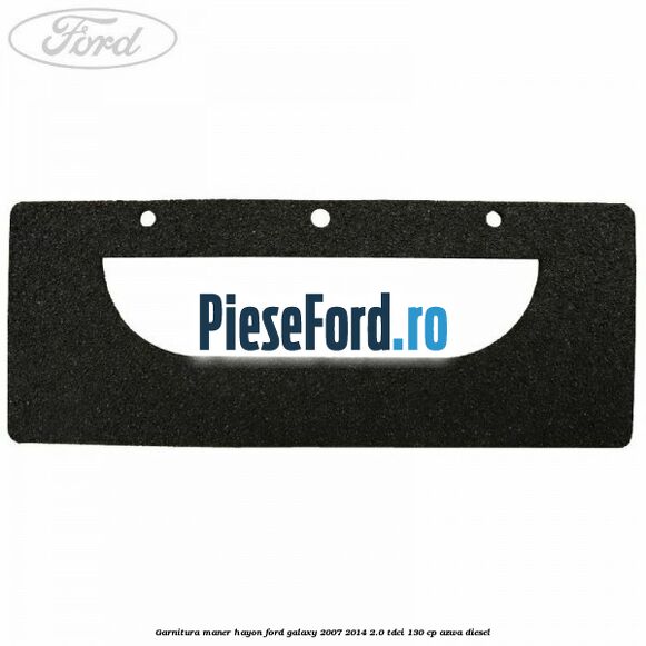 Garnitura maner hayon Ford Galaxy 2007-2014 2.0 TDCi 130 cp AZWA diesel