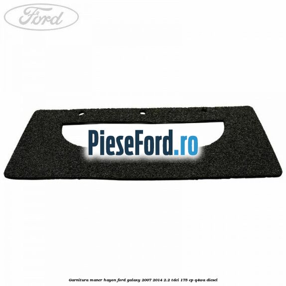 Garnitura maner hayon Ford Galaxy 2007-2014 2.2 TDCi 175 cp Garnitura maner hayon Ford Galaxy 2007-2014 2.2 TDCi 175 cp Q4WA diesel