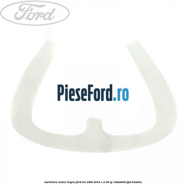 Garnitura maner hayon Ford Ka 2009-2016 1.2 69 cp 169A4000, FP4 benzina