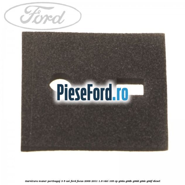 Garnitura, maner portbagaj 3/5 usi Ford Focus 2008-2011 1.6 TDCi 109 cp G8DA, G8DB, G8DD, G8DE, G8DF diesel