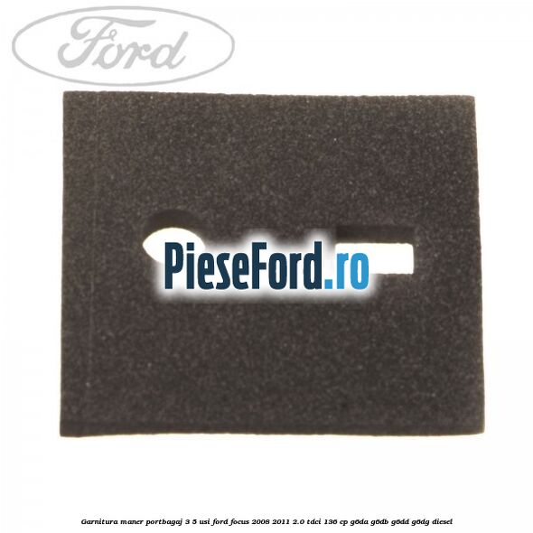 Garnitura, maner portbagaj 3/5 usi Ford Focus 2008-2011 2.0 TDCi 136 cp G6DA, G6DB, G6DD, G6DG diesel