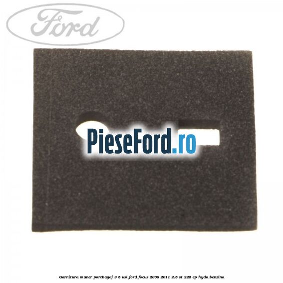 Garnitura, maner portbagaj 3/5 usi Ford Focus 2008-2011 2.5 ST 225 cp HYDA benzina