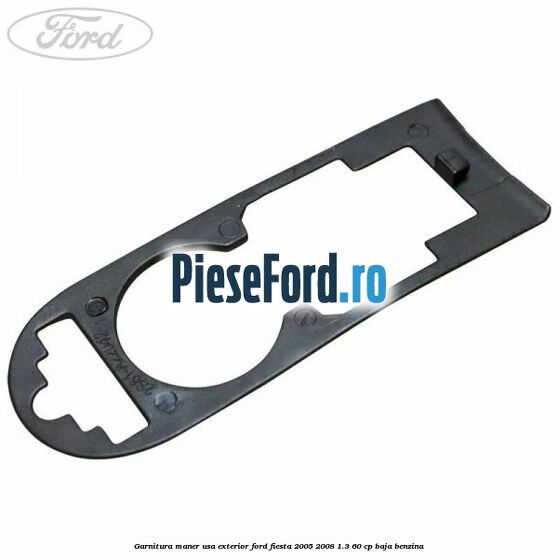 Garnitura maner usa exterior Ford Fiesta 2005-2008 1.3 60 cp BAJA benzina
