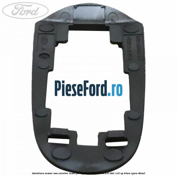 Garnitura maner usa exterior mare Ford Galaxy 2007-2014 2.0 TDCi 115 cp KLWA, TYWA diesel