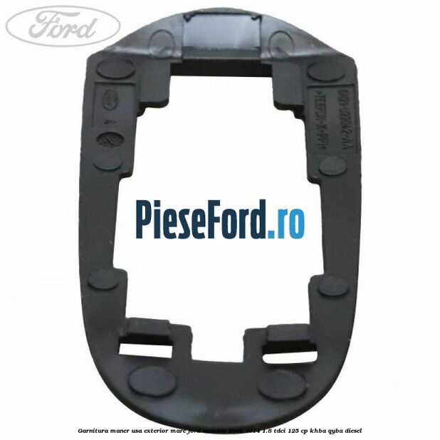 Garnitura maner usa exterior mare Ford Mondeo 2008-2014 1.8 TDCi 125 cp KHBA, QYBA diesel