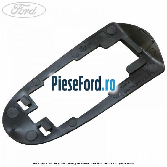 Garnitura maner usa exterior mare Ford Mondeo 2008-2014 2.0 TDCi 130 cp AZBA diesel