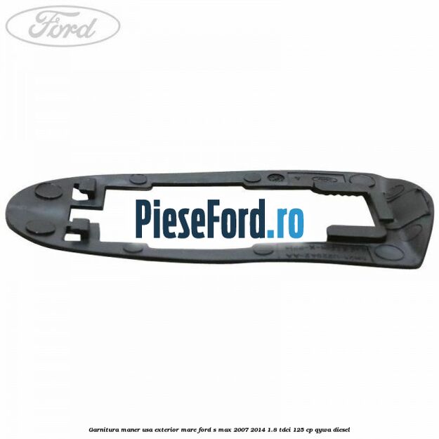 Garnitura maner usa exterior mare Ford S-Max 2007-2014 1.8 TDCi 125 cp Garnitura maner usa exterior mare Ford S-Max 2007-2014 1.8 TDCi 125 cp QYWA diesel