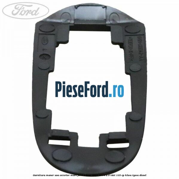 Garnitura maner usa exterior mare Ford S-Max 2007-2014 2.0 TDCi 115 cp KLWA, TYWA diesel