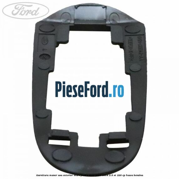 Garnitura maner usa exterior mare Ford S-Max 2007-2014 2.5 ST 220 cp HUWA benzina