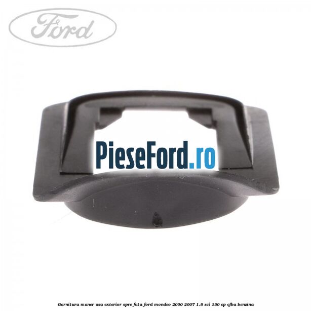 Garnitura maner usa exterior spre fata Ford Mondeo 2000-2007 1.8 SCi 130 cp Garnitura maner usa exterior spre fata Ford Mondeo 2000-2007 1.8 SCi 130 cp CFBA benzina