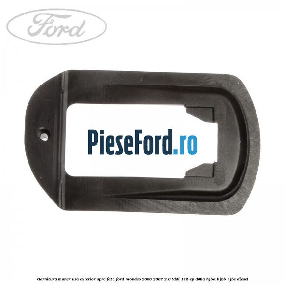 Garnitura maner usa exterior spre fata Ford Mondeo 2000-2007 2.0 TDDI 115 cp D6BA, HJBA, HJBB, HJBC diesel