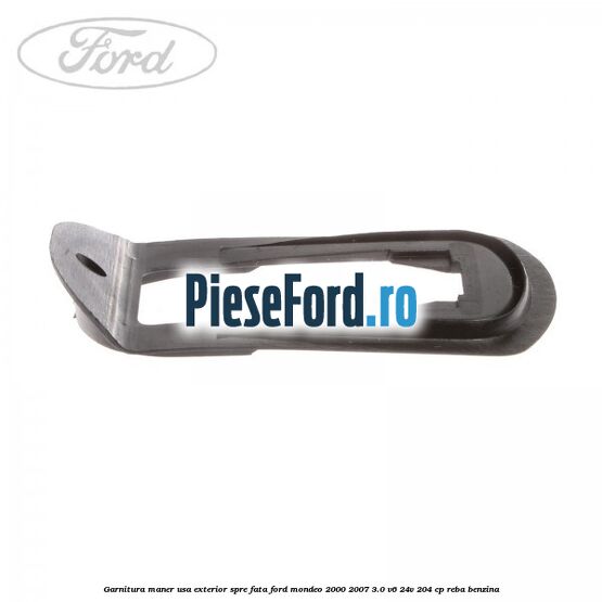 Garnitura maner usa exterior spre fata Ford Mondeo 2000-2007 3.0 V6 24V 204 cp REBA benzina