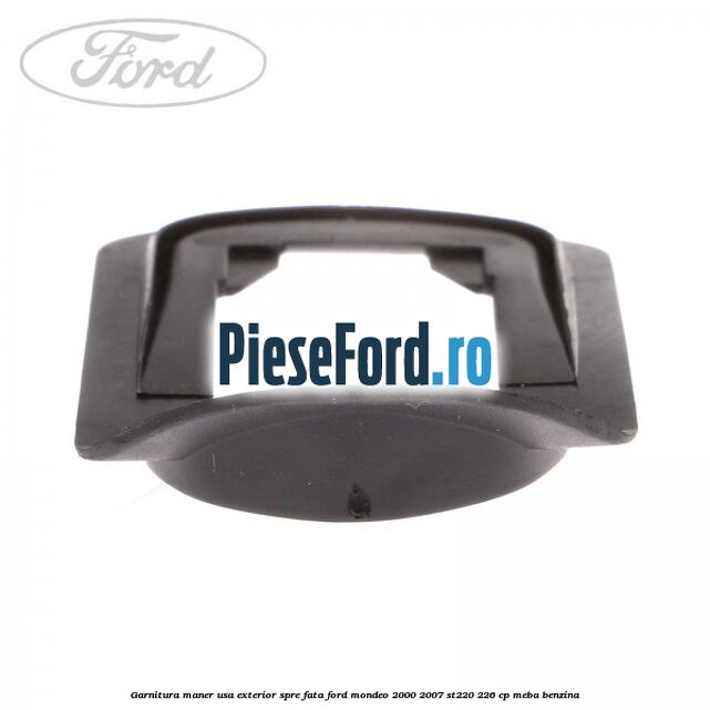 Garnitura maner usa exterior spre fata Ford Mondeo 2000-2007 ST220 226 cp Garnitura maner usa exterior spre fata Ford Mondeo 2000-2007 ST220 226 cp MEBA benzina
