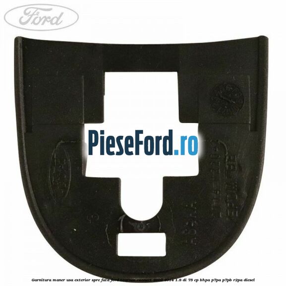 Garnitura maner usa exterior spre fata Ford Tourneo Connect 2002-2014 1.8 Di 75 cp BHPA, P7PA, P7PB, R2PA diesel