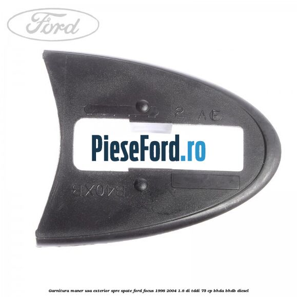 Garnitura maner usa exterior spre spate Ford Focus 1998-2004 1.8 DI/TDDi 75 cp BHDA, BHDB diesel