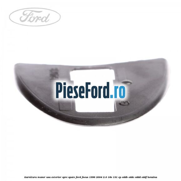 Garnitura maner usa exterior spre spate Ford Focus 1998-2004 2.0 16V 131 cp Garnitura maner usa exterior spre spate Ford Focus 1998-2004 2.0 16V 131 cp EDDB, EDDC, EDDD, EDDF benzina