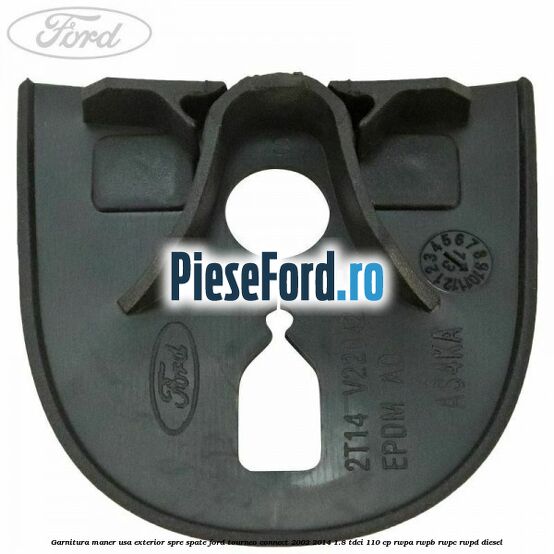 Garnitura maner usa exterior spre spate Ford Tourneo Connect 2002-2014 1.8 TDCi 110 cp RWPA, RWPB, RWPC, RWPD diesel