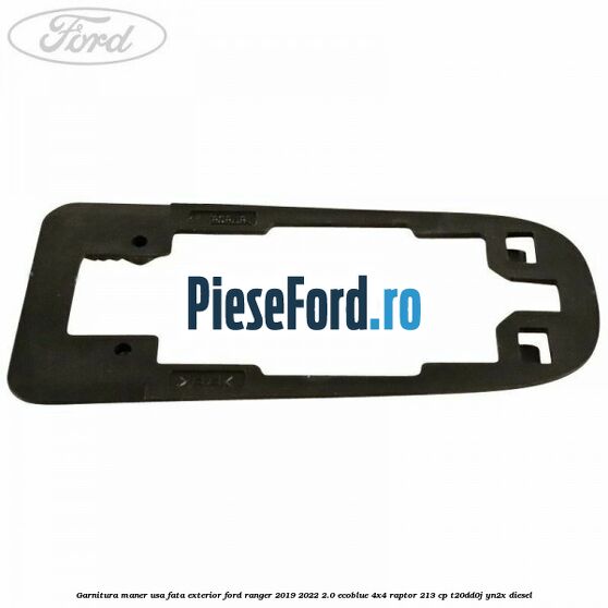 Garnitura maner usa fata exterior Ford Ranger 2019-2022 2.0 EcoBlue 4x4 Raptor 213 cp T20DD0J, YN2X diesel