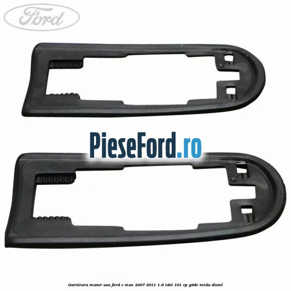 Garnitura maner usa Ford C-Max 2007-2011 1.6 TDCi 101 cp G8DC, MTDA diesel
