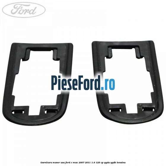 Garnitura maner usa Ford C-Max 2007-2011 1.8 125 cp QQDA, QQDB benzina