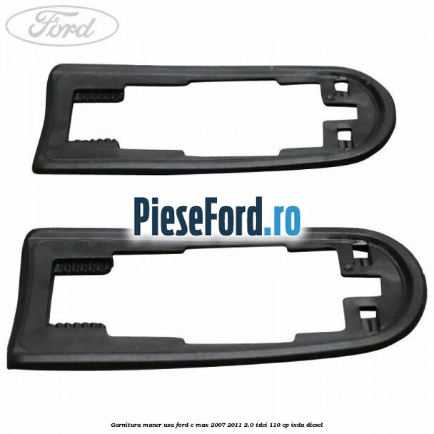 Garnitura maner usa Ford C-Max 2007-2011 2.0 TDCi 110 cp IXDA diesel