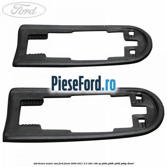 Garnitura maner usa Ford Focus 2008-2011 2.0 TDCi 136 cp G6DA, G6DB, G6DD, G6DG diesel