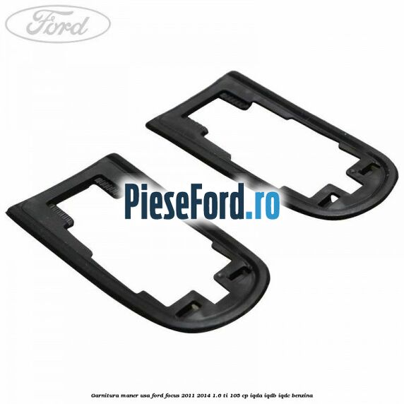 Garnitura maner usa Ford Focus 2011-2014 1.6 Ti 105 cp IQDA, IQDB, IQDC benzina