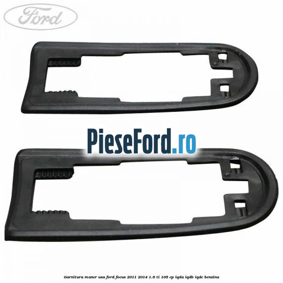 Garnitura maner usa Ford Focus 2011-2014 1.6 Ti 105 cp Garnitura maner usa Ford Focus 2011-2014 1.6 Ti 105 cp IQDA, IQDB, IQDC benzina
